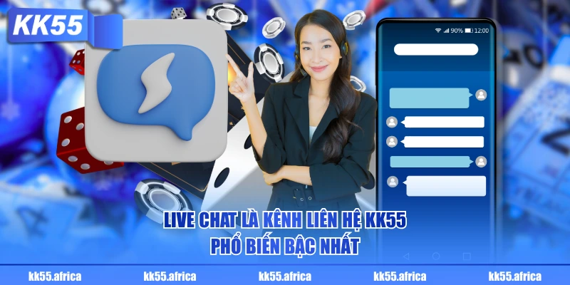Live Chat là kênh liên hệ KK55 phổ biến bậc nhất